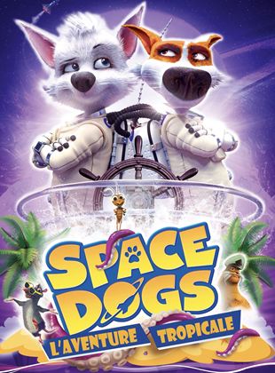 Space dogs: L’aventure tropicale