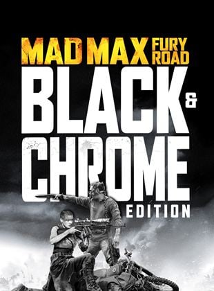 Mad Max: Fury Road – Black & Chrome