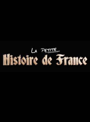 La Petite Histoire de France
