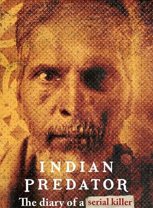 Indian Predator : Le journal d’un tueur en série